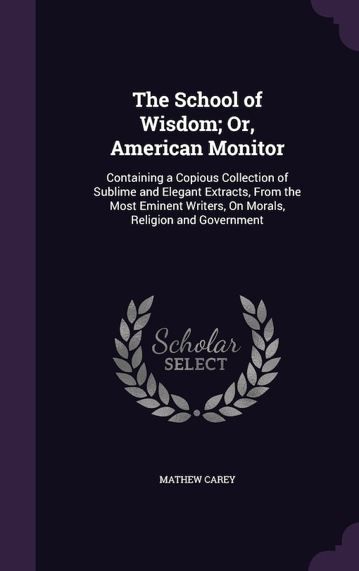 Couverture_The School of Wisdom; Or, American Monitor