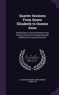 Front cover_Quarter Sessions From Queen Elizabeth to Queene Anne
