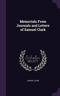 Memorials From Journals and Letters of Samuel Clark