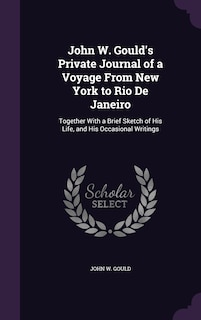 Couverture_John W. Gould's Private Journal of a Voyage From New York to Rio De Janeiro