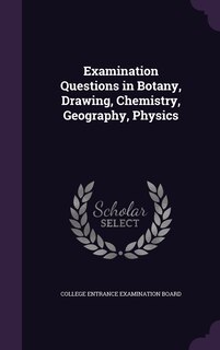 Couverture_Examination Questions in Botany, Drawing, Chemistry, Geography, Physics