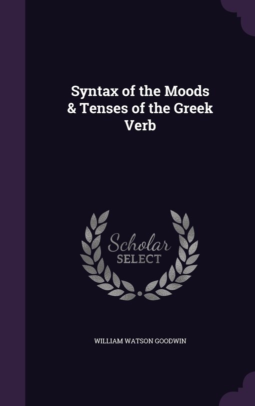 Front cover_Syntax of the Moods & Tenses of the Greek Verb