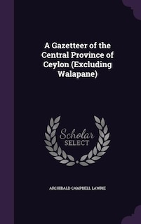 Front cover_A Gazetteer of the Central Province of Ceylon (Excluding Walapane)