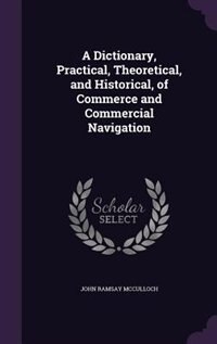 Front cover_A Dictionary, Practical, Theoretical, and Historical, of Commerce and Commercial Navigation