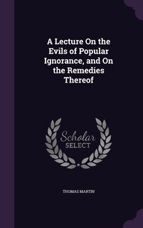 Front cover_A Lecture On the Evils of Popular Ignorance, and On the Remedies Thereof