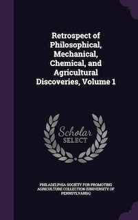 Front cover_Retrospect of Philosophical, Mechanical, Chemical, and Agricultural Discoveries, Volume 1