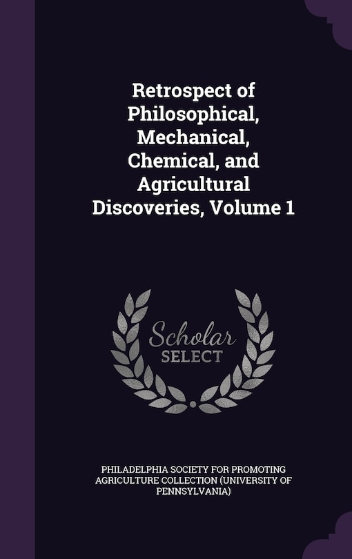 Front cover_Retrospect of Philosophical, Mechanical, Chemical, and Agricultural Discoveries, Volume 1