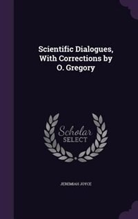 Front cover_Scientific Dialogues, With Corrections by O. Gregory