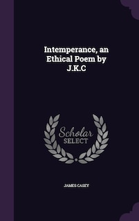 Front cover_Intemperance, an Ethical Poem by J.K.C