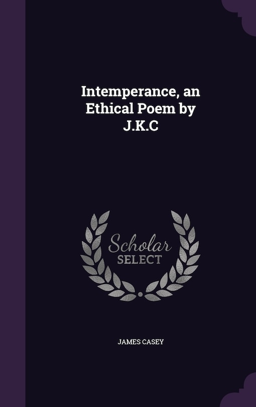 Front cover_Intemperance, an Ethical Poem by J.K.C