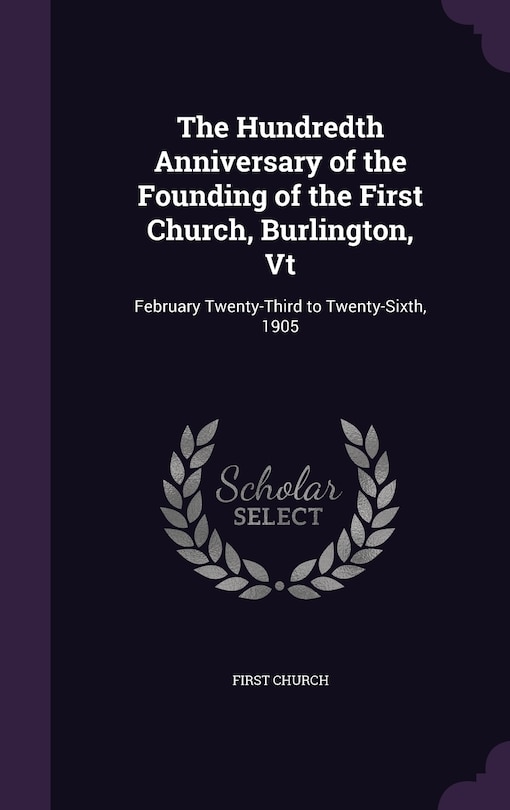 Couverture_The Hundredth Anniversary of the Founding of the First Church, Burlington, Vt