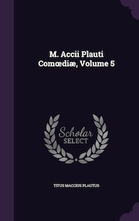 Couverture_M. Accii Plauti Comoediæ, Volume 5