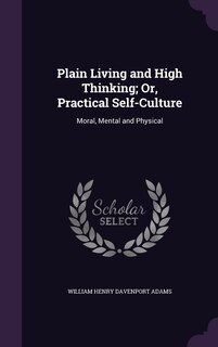 Couverture_Plain Living and High Thinking; Or, Practical Self-Culture