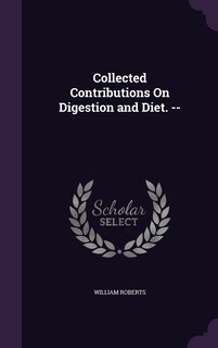Front cover_Collected Contributions On Digestion and Diet. --