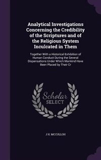 Front cover_Analytical Investigations Concerning the Credibility of the Scriptures and of the Religious System Inculcated in Them