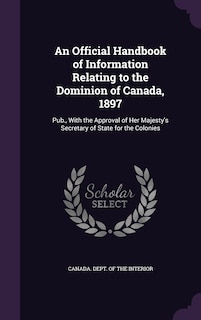 Front cover_An Official Handbook of Information Relating to the Dominion of Canada, 1897