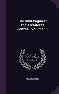 Couverture_The Civil Engineer and Architect's Journal, Volume 15