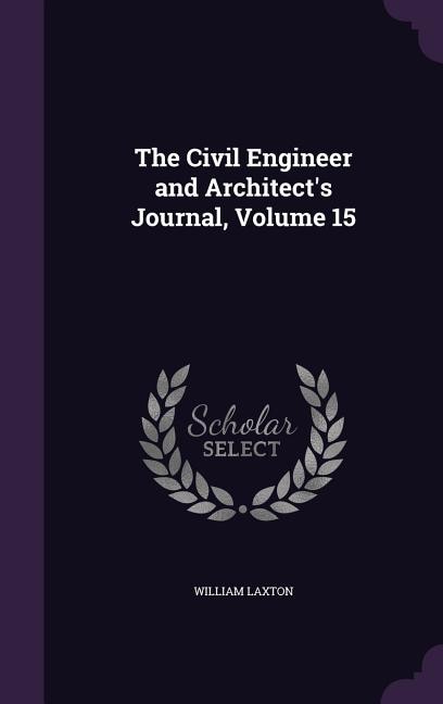 Couverture_The Civil Engineer and Architect's Journal, Volume 15