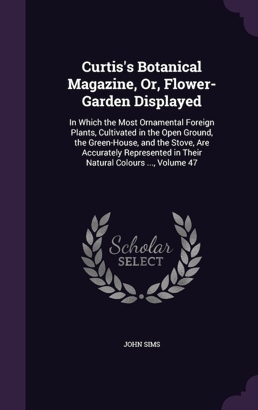 Front cover_Curtis's Botanical Magazine, Or, Flower-Garden Displayed