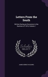 Letters From the South: Written During an Excursion in the Summer of 1816, Volume 1