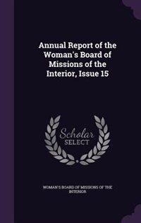 Annual Report of the Woman's Board of Missions of the Interior, Issue 15
