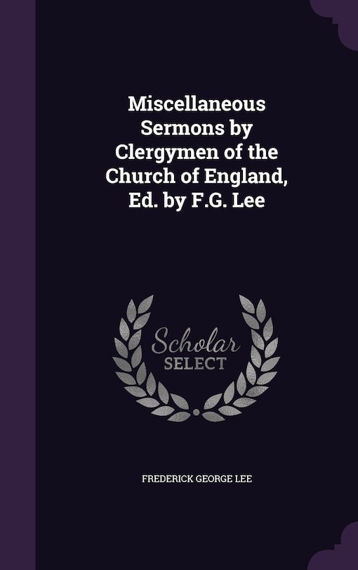 Couverture_Miscellaneous Sermons by Clergymen of the Church of England, Ed. by F.G. Lee