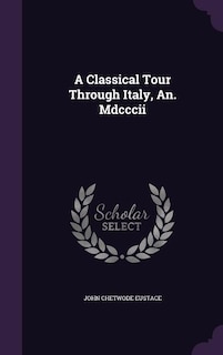 A Classical Tour Through Italy, An. Mdcccii