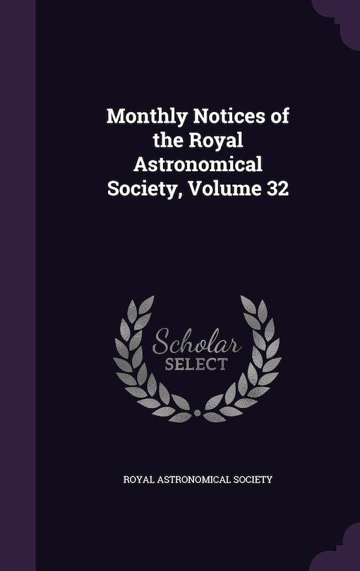 Monthly Notices of the Royal Astronomical Society, Volume 32