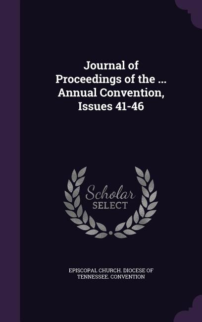 Journal of Proceedings of the ... Annual Convention, Issues 41-46