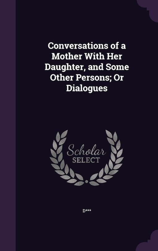 Front cover_Conversations of a Mother With Her Daughter, and Some Other Persons; Or Dialogues