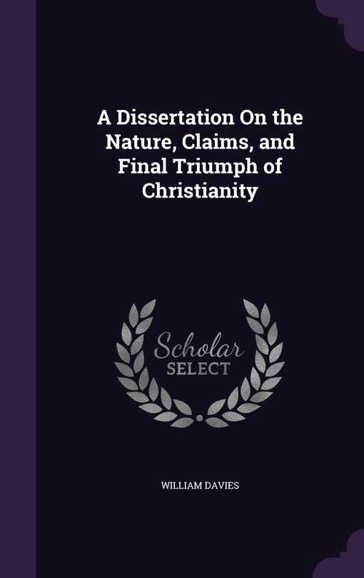 Front cover_A Dissertation On the Nature, Claims, and Final Triumph of Christianity