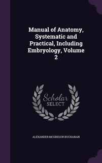 Couverture_Manual of Anatomy, Systematic and Practical, Including Embryology, Volume 2