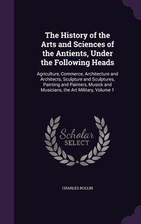 Front cover_The History of the Arts and Sciences of the Antients, Under the Following Heads