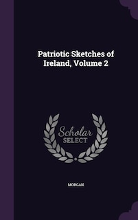 Couverture_Patriotic Sketches of Ireland, Volume 2