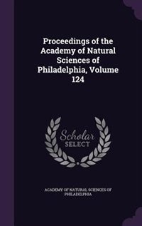 Proceedings of the Academy of Natural Sciences of Philadelphia, Volume 124