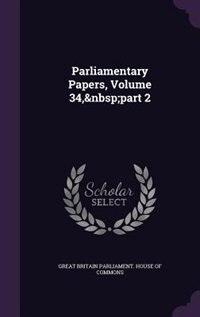 Couverture_Parliamentary Papers, Volume 34,&nbsp;part 2