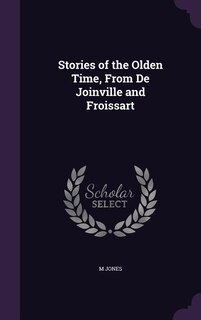 Front cover_Stories of the Olden Time, From De Joinville and Froissart