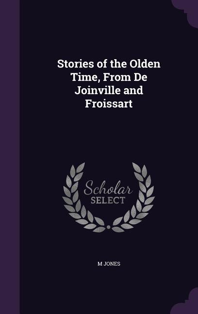 Front cover_Stories of the Olden Time, From De Joinville and Froissart
