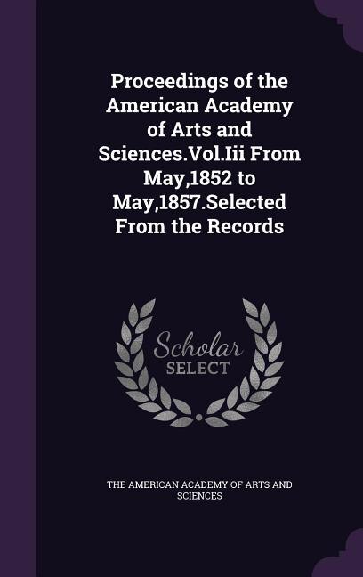 Front cover_Proceedings of the American Academy of Arts and Sciences.Vol.Iii From May,1852 to May,1857.Selected From the Records