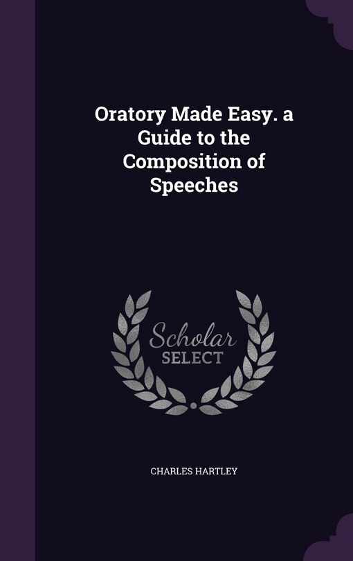 Front cover_Oratory Made Easy. a Guide to the Composition of Speeches