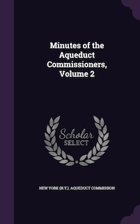 Couverture_Minutes of the Aqueduct Commissioners, Volume 2