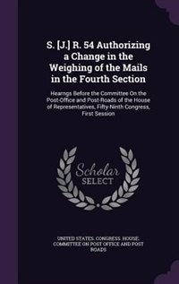 Front cover_S. [J.] R. 54 Authorizing a Change in the Weighing of the Mails in the Fourth Section