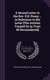 Couverture_A Second Letter to the Rev. E.B. Pusey ... in Reference to His Letter [The Articles Treated On in Tract 90 Reconsidered]