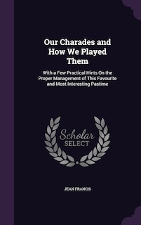 Front cover_Our Charades and How We Played Them