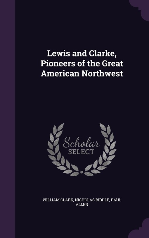 Couverture_Lewis and Clarke, Pioneers of the Great American Northwest