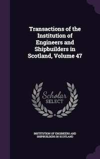 Front cover_Transactions of the Institution of Engineers and Shipbuilders in Scotland, Volume 47