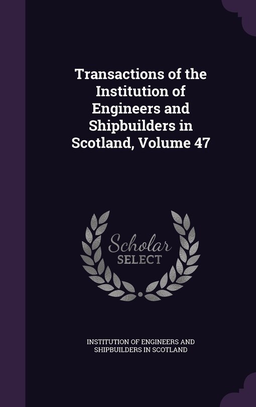 Front cover_Transactions of the Institution of Engineers and Shipbuilders in Scotland, Volume 47