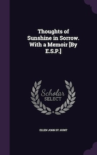 Front cover_Thoughts of Sunshine in Sorrow. With a Memoir [By E.S.P.]