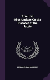Front cover_Practical Observations On the Diseases of the Joints