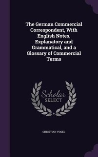 Front cover_The German Commercial Correspondent, With English Notes, Explanatory and Grammatical, and a Glossary of Commercial Terms